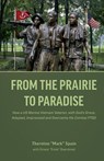 From the Prairie to Paradise - Thornton "Mark" Spain ; Ernest "Ernie" Overstreet - 9798898351717