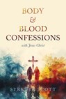Body & Blood Confessions with Jesus Christ - Syretta Scott - 9798898352448
