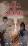 The Call To Stand - Brian C. Link - 9798898381769