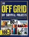 The OFF GRID DIY Survival Projects - Urban Oak Press ; Corinne Lee White ; Randy Obriam - 9798898431259