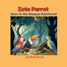 Michi Meraki: Zoto Parrot Goes to the Amazon Rainforest - Michi Meraki - 9798898546182