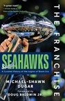 The Franchise: Seattle Seahawks: A Curated History of the Legion of Boom Era - Michael-Shawn Dugar - 9798898550066