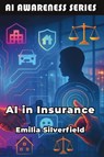 Silverfield, E: AI in Insurance - Emilia Silverfield - 9798898603670
