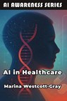 AI in Healthcare - Marina Westcott-Gray - 9798898603786