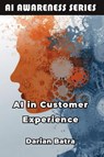 AI in Customer Experience - Darian Batra - 9798898603823