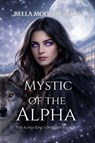 Mystic of the Alpha - Bella Moondragon - 9798898711016