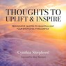Thoughts to Uplift and Inspire - Cynthia Shepherd - 9798898982133