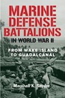Marine Defense Battalions in World War II - Marshall K. Snyder - 9798899190056