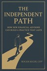 THE INDEPENDENT PATH - Roger Kiger Cfp® - 9798899220852