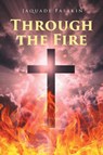 Through the Fire - Jaquade Fasakin - 9798899229800