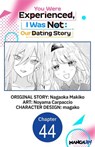 You Were Experienced, I Was Not: Our Dating Story #044 - Nagaoka Makiko ; Noyama Carpaccio ; magako - 9798899232534