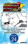 The Strongest Wizard Becomes a Countryside Guard After Taking an Arrow to the Knee #024 - Ezogingitune ; Masaki Ayano ; Teddy - 9798899234132