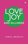 Love Joy and Silliness - Jamal Mecklai - 9798899293108