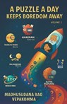 A Puzzle a Day Keeps Boredom Away: Archive - 2 - Madhusudana Rao Vepakomma - 9798899295706