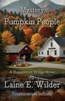 Mystery of the Pumpkin People, A Honeymoon Bridge Novel - Laine E. Wilder - 9798899500282