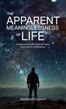 The Apparent Meaninglessness of Life, A Journey Through Existential Inquiry and Cosmic Indifference - Abdellatif Elhomani - 9798899505034
