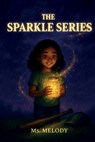 The Sparkle Series, The Sparkle Jar, The Sparkle Bat, The Sparkle Cap - Melody - 9798899506789
