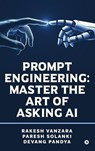 Prompt Engineering - Rakesh Vanzara - 9798899615283
