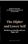 The Higher and Lower Self - Melanie Singh - 9798899617553