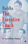 Buddha The Executive Coach: Timeless Wisdom - Dr Santoshkumar Phulpagar - 9798899618192