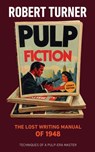 Pulp Fiction: The Lost Writing Manual of 1948 - Robert Turner - 9798899656590