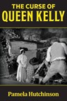 The Curse of Queen Kelly - Pamela Hutchinson - 9798899760563