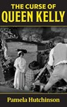 The Curse of Queen Kelly - Pamela Hutchinson - 9798899760570
