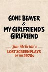 Gone Beaver & My Girlfriend's Girlfriend - Jim Mcbride - 9798899760662