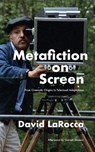 Metafiction on Screen - David Larocca ; Garrett Stewart - 9798899760839