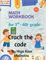 Crack the Code: Math Workbook for 3rd - 4th Grade - Hiya Kaur Malhotra - 9798899840432