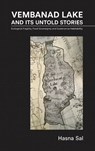 Vembanad Lake and Its Untold Stories: Ecological Fragility, Food Sovereignty and Sustenance Habitability - Hasna Sal - 9798899841453