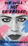 We will not be Erased: The Courage to Rise Above Hate - Kalki Subramaniam - 9798899846274