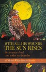 With All His Wounds the Sun Rises / Se levanta el sol con todas sus heridas - Moisés Villavicencio Barras - 9798899900280