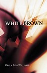 White Brown - Kayla Pica Williams - 9798899900778