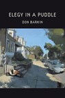 Elegy in a Puddle - Don Barkin - 9798899901171