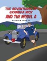 The Adventures of Grandpa Nick and the Model A - Lynda M. Daniele - 9798900001104