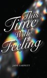 This Time with Feeling - Jane Garnett - 9798900264141