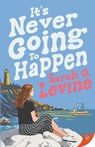 It's Never Going to Happen - Sarah G. Levine - 9798900350561