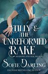Tilly and the Unreformed Rake - Sofie Darling - 9798900431277