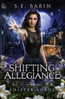 Shifting Allegiance - S. E. Babin - 9798900432076