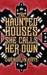 The Haunted Houses She Calls Her Own - Gwendolyn Kiste - 9798900580036