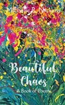 Beautiful Chaos A Book of Poetry - Michelle R. Nickens - 9798900811611