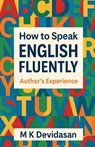 How to Speak English Fluently - M K Devidasan - 9798900893143