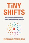 Tiny Shifts: How Emotional Health Transforms Stress, Relationships, and Longevity - Elisha Goldstein - 9798901020524
