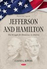 Jefferson and Hamilton: The Struggle for Democracy in America - Claude G. Bowers - 9798901340080
