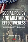 Social Policy and Military Effectiveness: Congressional Perspectives on Diversity and Ideology in the U.S. Armed Forces - Johnathan Whitson - 9798901340264