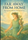 Far Away From Home: The Legend Of Dittany, The God Of Crete - Ioannis Neonakis - 9798901485125