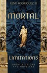 Mortal Limitations - Rene Rodriguez III - 9798901741399