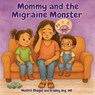 Mommy and the Migraine Monster - Maithili Bhagat ; Bradley Ong - 9798901830215