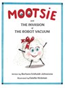 MOOTSIE and THE INVASION of THE ROBOT VACUUM - Barbara Eckholdt Johnstone - 9798901830437